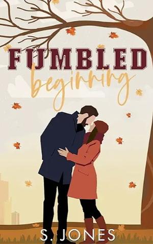 Fumbled Beginning by S. Jones