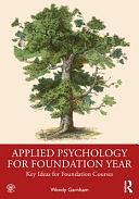 Applied Psychology for Foundation Year: Key Ideas for Foundation Courses by Wendy Garnham