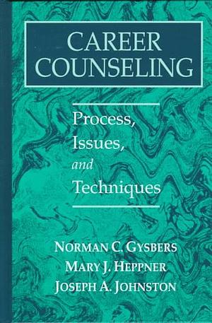 Career Counseling: Process, Issues, and Techniques by Norman C. Gysbers