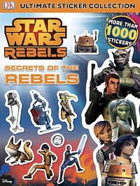 DK: Ultimate Sticker Collection: Star Wars: Rebels: Secrets of the Rebels by Gaurav Joshi, Chitra Subramanyam