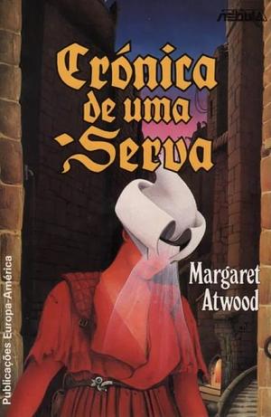 Crónica de uma Serva by Margaret Atwood