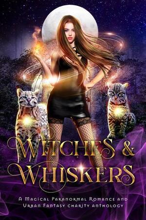 Witches & Whiskers by Silvana G. Sánchez, Melinoe Black, Tamara Ferguson, Corinne O'Flynn, C.D. Gorri, Elle Boon, Sapphire Winters, Cara North, Demelza Carlton, Cali Mann, Erzabet Bishop, Gina Kincade, Suzanne Jenkins, Jessa Lucas, Felicity Heaton, Julia Mills, Margaret A. Daly, Bella Roccaforte, Pepper McGraw, J.P. Uvalle, Mia Harlan, Lanie Olson, T.M. Payne, Jo-Ann Carson, Emery LeeAnn, A.C. James