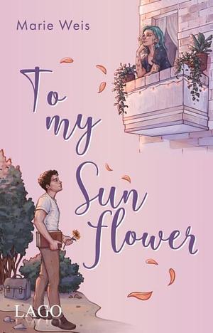 To my sunflower by Marie Weis