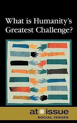 What Is Humanity's Greatest Challenge? by 