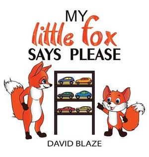 My Little Fox Says Please by David Blaze