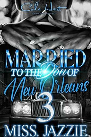 Married To The Don Of New Orleans 3: An African American Urban Romance: Finale by Miss Jazzie