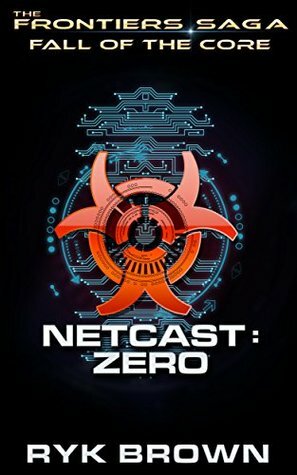 Fall of the Core: Netcast Zero by Ryk Brown