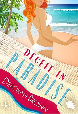 Deceit in Paradise by Deborah Brown