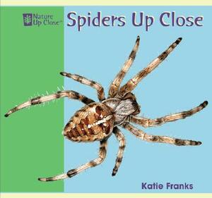 Spiders Up Close by Katie Franks