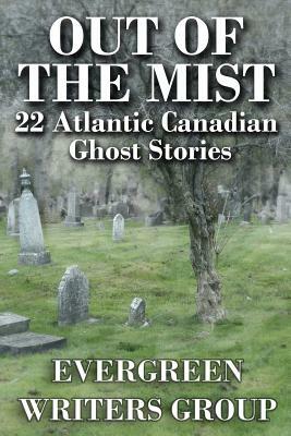 Out of the Mist: 22 Atlantic Canadian Ghost Stories by Janet Doleman, Tom Robson, Phil Yeats