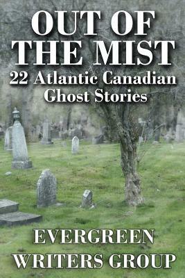 Out of the Mist: 22 Atlantic Canadian Ghost Stories by Janet Doleman, Tom Robson, Phil Yeats