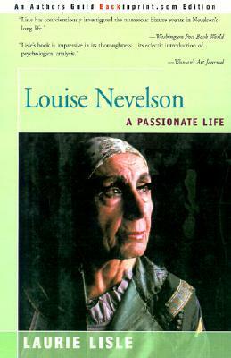 Louise Nevelson: A Passionate Life by Laurie Lisle