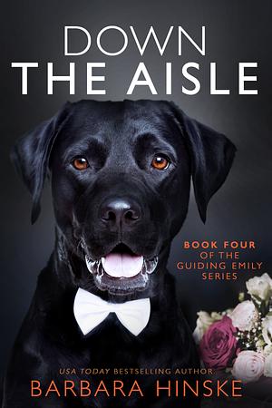 Down the Aisle: Book Four of the Guiding Emily Series by Barbara Hinske