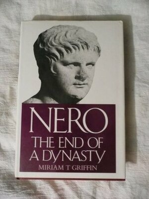 Nero: The End of a Dynasty by Miriam T. Griffin