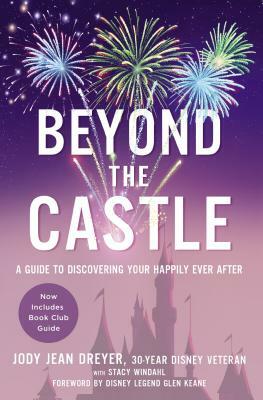 Beyond the Castle: A Guide to Discovering Your Happily Ever After by Jody Jean Dreyer