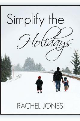 Simplify The Holidays by Rachel Jones