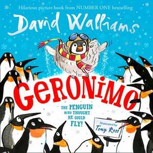 Geronimo - The Penguin Who Thought He Could Fly by Tony Ross, David Walliams