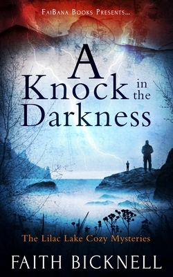 A Knock in the Darkness: The Lilac Lake Cozy Mysteries by Faith Bicknell