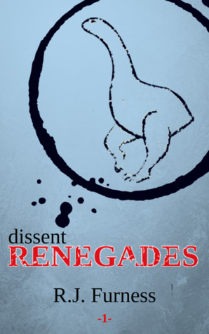 dissent: RENEGADES by R.J. Furness