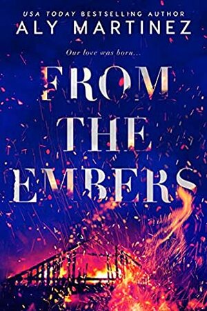 From the Embers by Aly Martinez