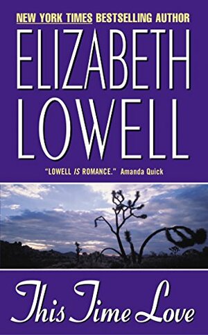 This Time Love: A Classic Love Story by Elizabeth Lowell