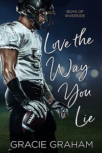 Love The Way You Lie by Gracie Graham