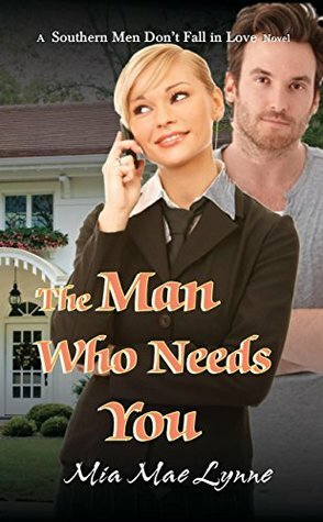 The Man Who Needs You by Mia Mae Lynne