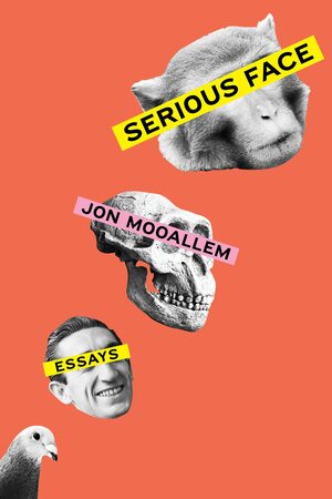 Serious Face: Essays by Jon Mooallem