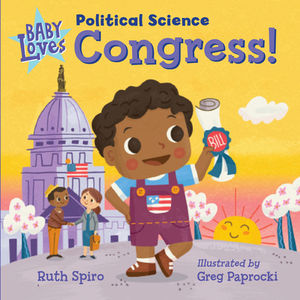 Baby Loves Political Science: Congress! by Ruth Spiro