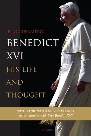 Benedict XVI: His Life and Thought by Elio Guerriero, Pope Francis