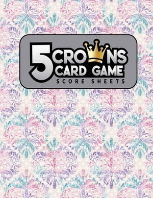 5 Crowns Card Game Score Sheets by Rogue Plus Publishing