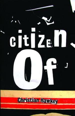 Citizen Of by Christian Hawkey