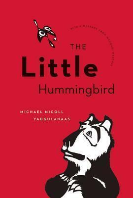 The Little Hummingbird by Michael Yahgulanaas, Wangari Maathai