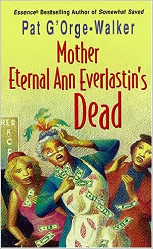 Mother Eternal Ann Everlastin's Is Dead by Pat G'Orge-Walker