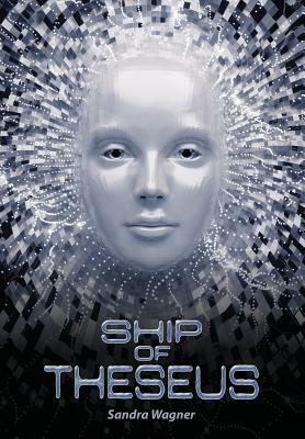 Ship of Theseus by Sandra Wagner