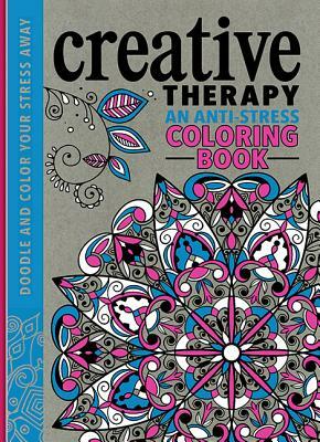 Creative Therapy: An Anti-Stress Coloring Book by Hannah Davies, Richard Merritt, Jo Taylor