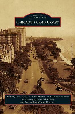 Chicago's Gold Coast by Wilbert Jones, Maureen O. Brien, Kathleen Willis-Morton