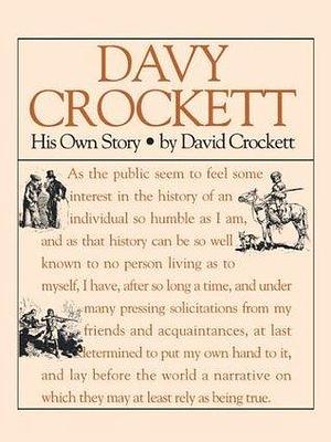 Autobiography of Davey Crockett by David Crockett, David Crockett