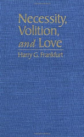 Necessity, Volition, and Love by Harry G. Frankfurt