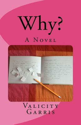 Why? by Valicity Garris