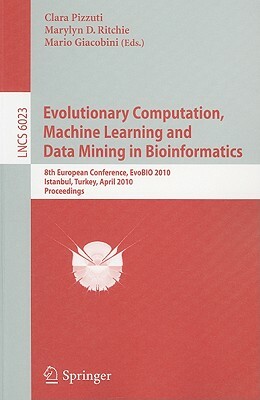 Evolutionary Computation, Machine Learning and Data Mining in Bioinformatics: 8th European Conference, EvoBIO 2010 Istanbul, Turkey, April 7-9, 2010 P by 