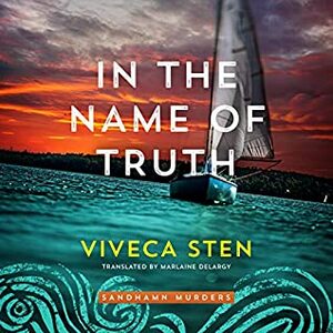 In the Name of Truth by Angela Dawe, Viveca Sten, Marlaine Delargy