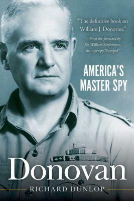 Donovan: America's Master Spy by Richard Dunlop