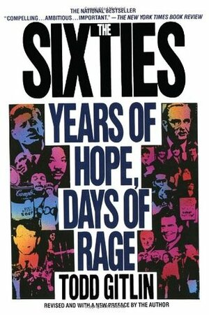 The Sixties: Years of Hope, Days of Rage by Todd Gitlin