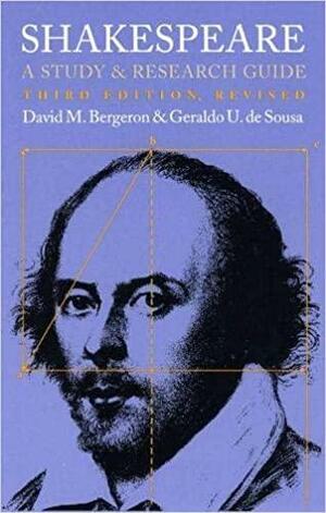 Shakespeare: A Study and Research Guide?third Edition, Revised by Geraldo U. De Sousa, David Moore Bergeron