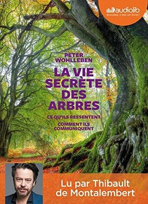 La Vie Secrète des Arbres by Peter Wohlleben