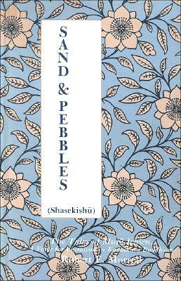 Sand and Pebbles: The Tales of Muju Ichien, a Voice for Pluralism in Kamakura Buddhism by Robert E. Morrell