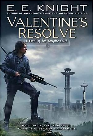 Valentine's Resolve: A Novel of the Vampire Earth by E.E. Knight, E.E. Knight