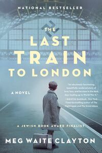 The Last Train to London by Meg Waite Clayton