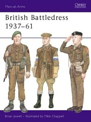 British Battledress 1937–61 by Mike Chappell, Brian Jewell